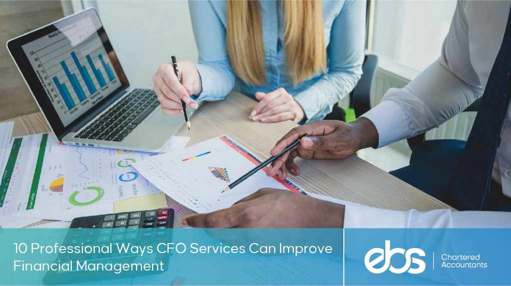 A professional team reviewing financial reports and data charts with the title '10 Professional Ways CFO Services Can Improve Financial Management' and EBS Chartered Accountants logo.