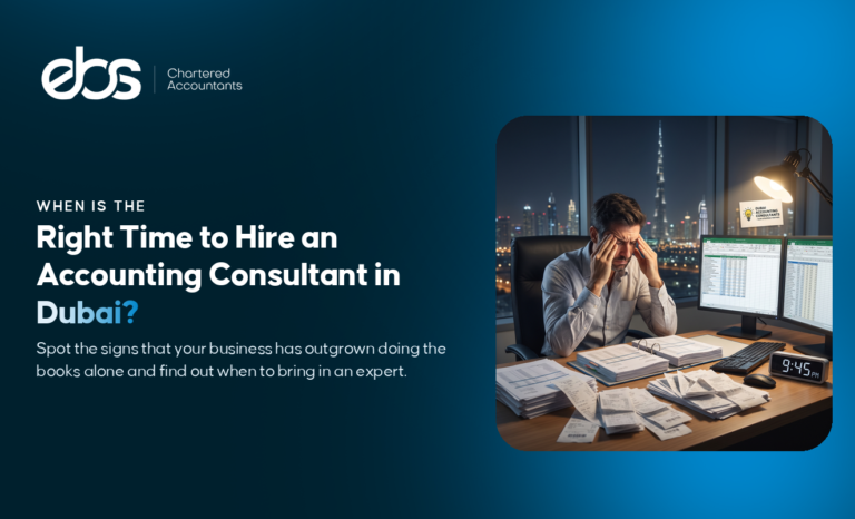 When Is the Right Time to Hire an Accounting Consultant in Dubai?