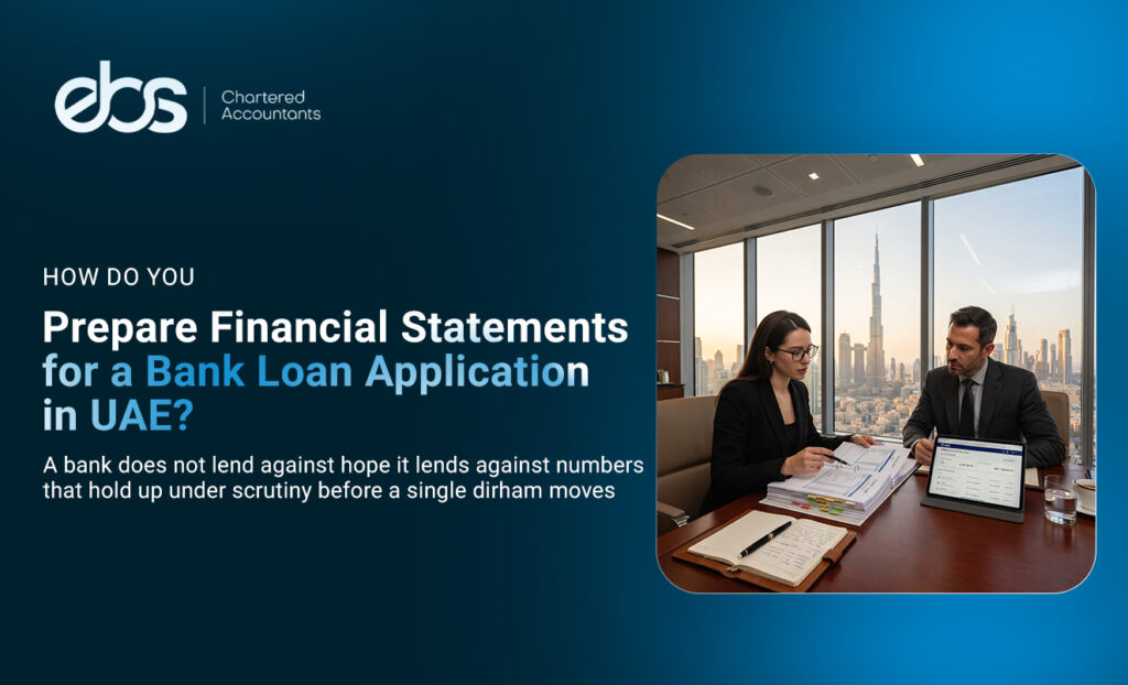 How Do You Prepare Financial Statements for a Bank Loan Application in UAE?